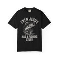 Fishing T-Shirt — "Even Jesus Had a Fishing Story" Christian faith