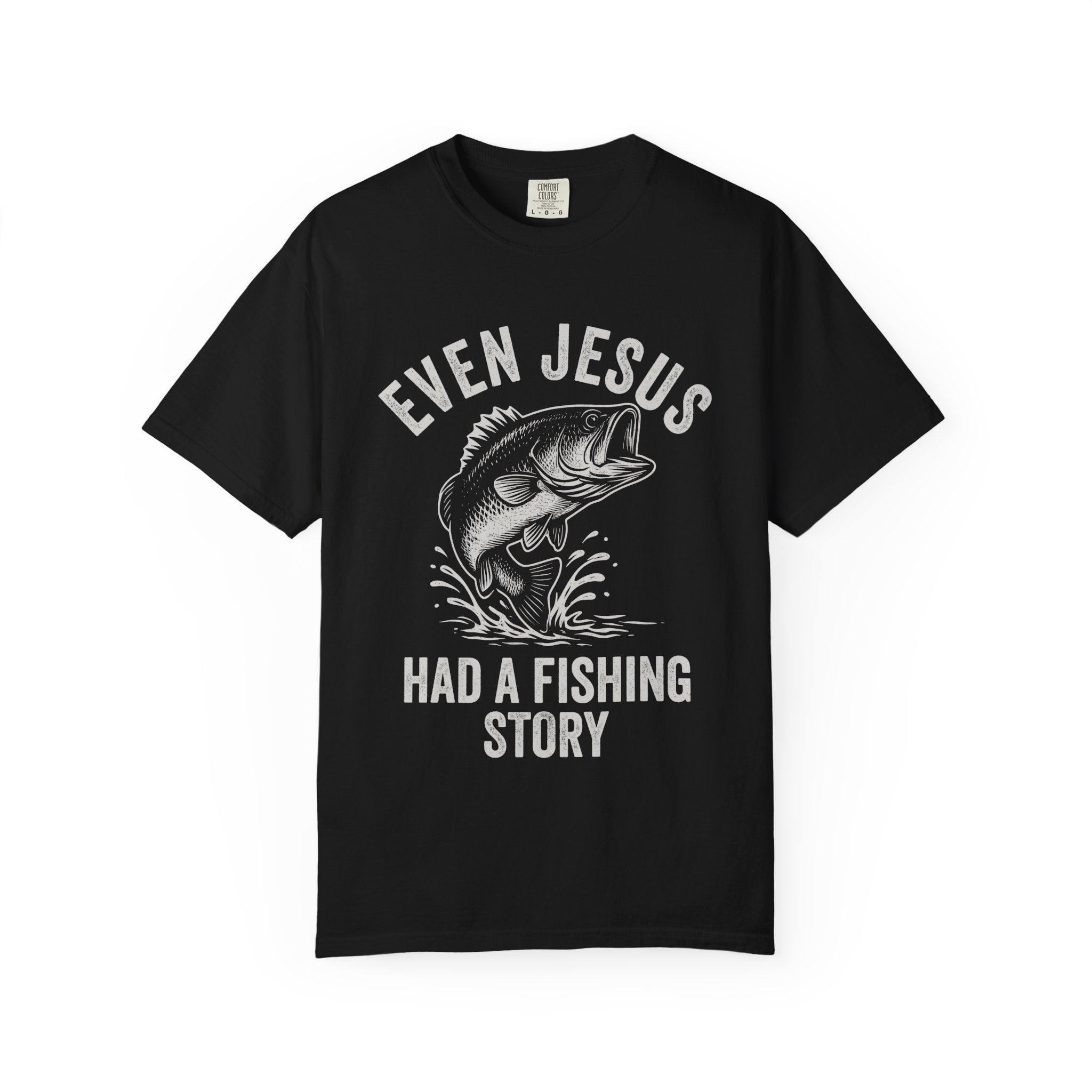 Fishing T-Shirt — "Even Jesus Had a Fishing Story" Christian faith