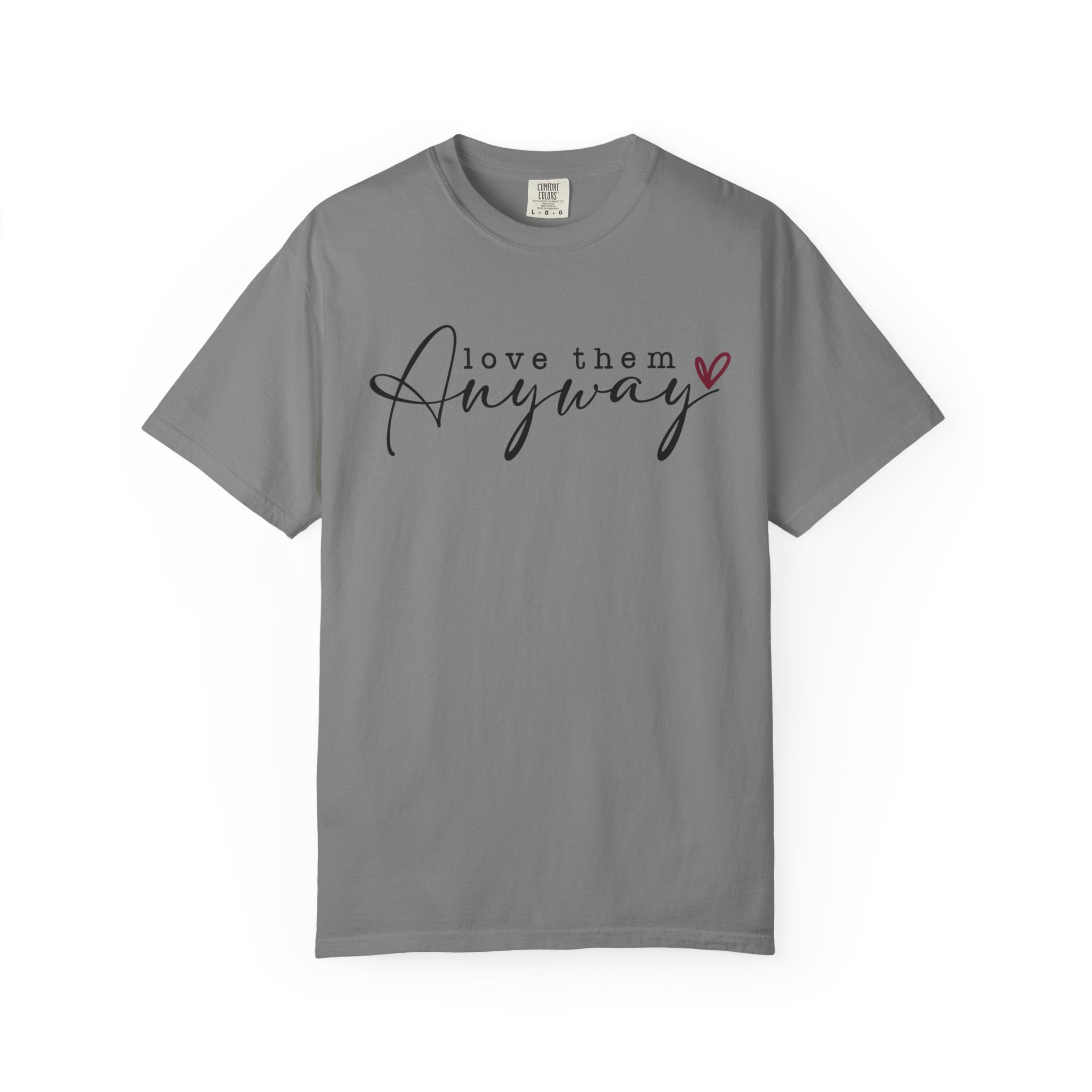 Love Them Anyway T-Shirt — Script Heart Graphic