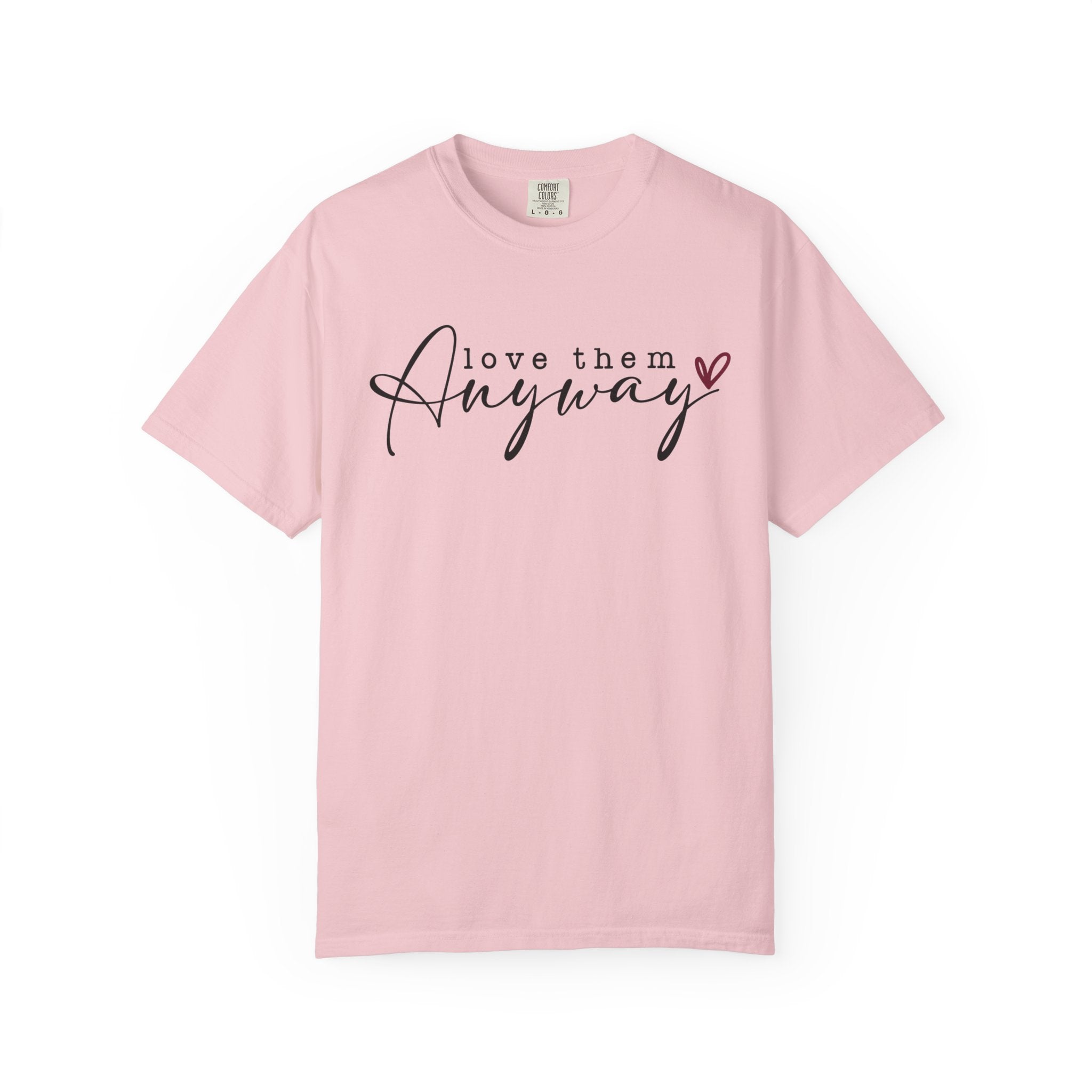 Love Them Anyway T-Shirt — Script Heart Graphic