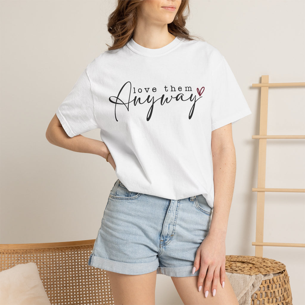 Love Them Anyway T-Shirt — Script Heart Graphic