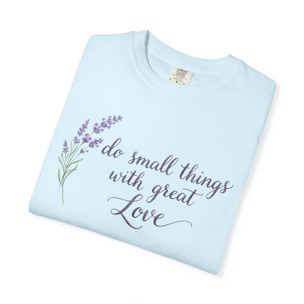 "Do Small Things With Great Love" Cotton Tee